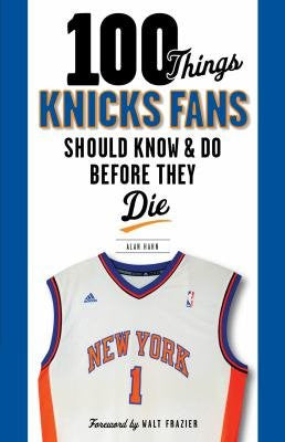 100 THINGS KNICKS FANS SHOULD KNOW & DO BEFORE THEY DIE - Cardsmart & Gift