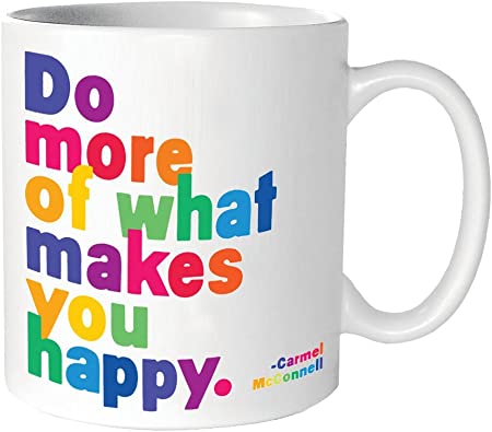 Do more of what makes you happy Mug