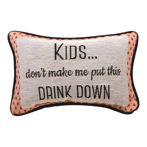 Kids Don't Make Me Pillow